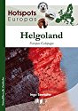 Helgoland: Europas Galapagos (Hotspots Europas / Naturführer für Entdecker)