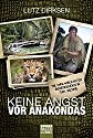 Keine Angst vor Anakondas: Die unglaublichsten Begegnungen in der Wildnis (Lübbe Sachbuch)