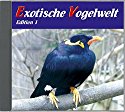 Exotische Vogelwelt - Vogelstimmen aus aller Welt: Allfarblori, Ararauna, Beo, Bourkesittich, Diamanttäubchen, Graupapagei, Halsbandsittich, ... Venezuelaamazone, Wellensittich, Zebrafink